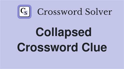 collapses crossword clue|collapse crossword answer.